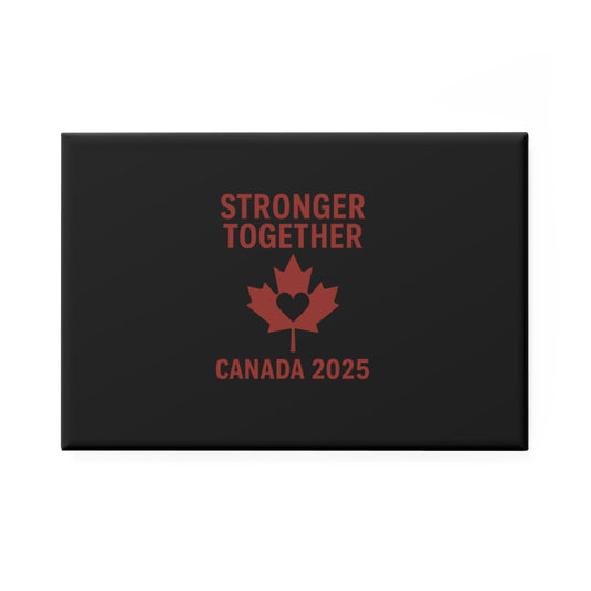 Stronger Together – Canada 2025 Magnet (1 & 10 pcs)