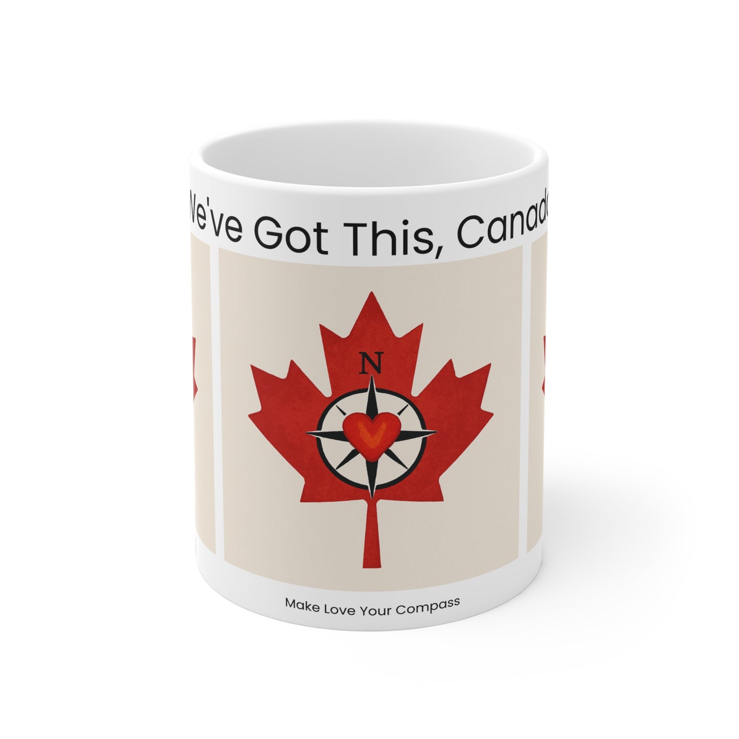 We’ve Got This, Canada – Heart Compass Maple Leaf Mug | Canadian Pride Gift | Make Love Your Compass