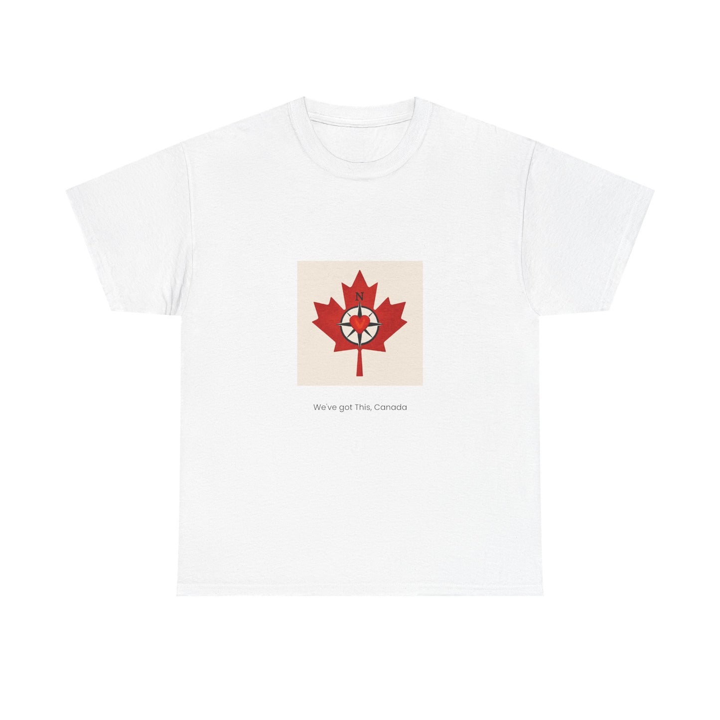 We’ve Got This, Canada – Unisex T-Shirt 🇨🇦