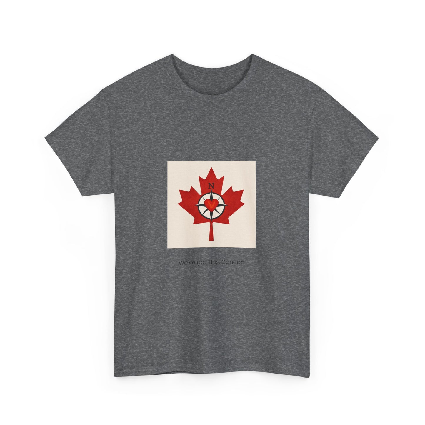 We’ve Got This, Canada – Unisex T-Shirt 🇨🇦