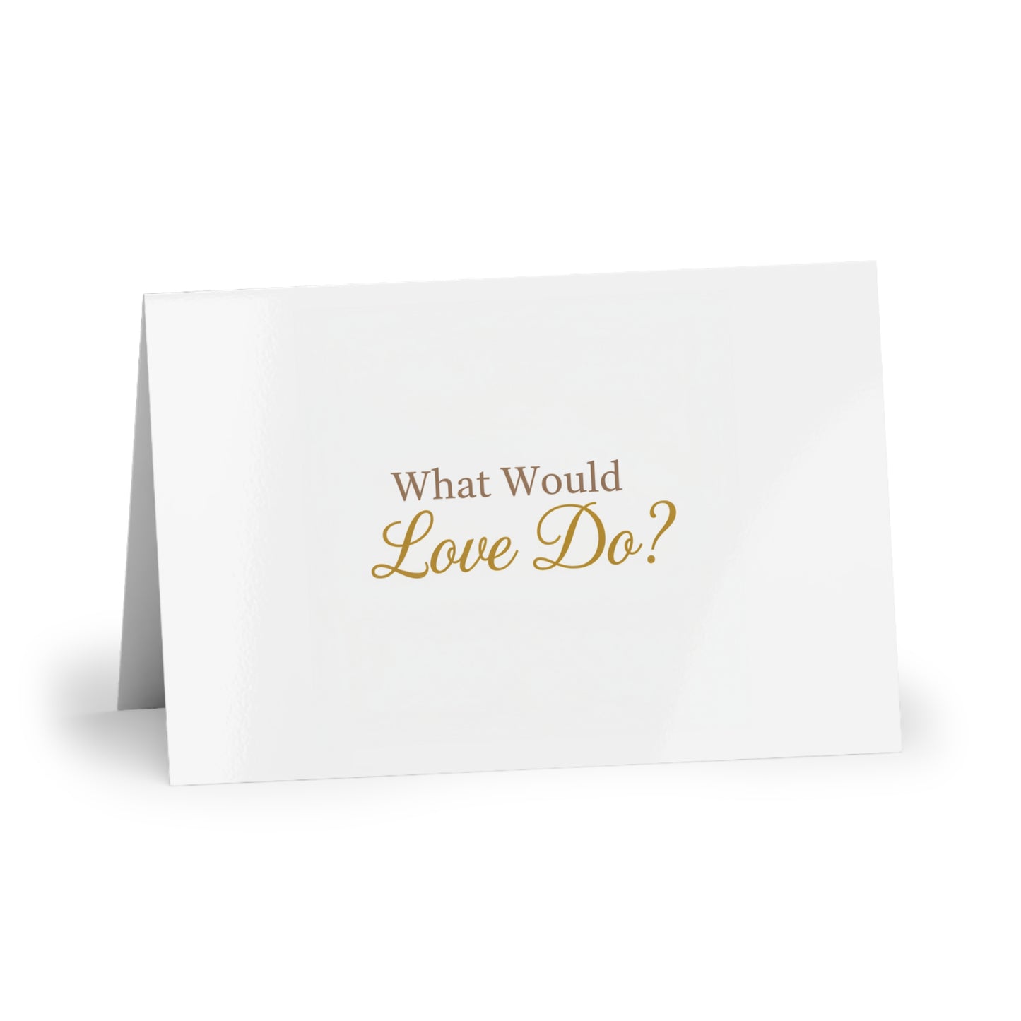 What Would Love Do? Greeting Card | Inspirational Love Card | Make Love Your Compass