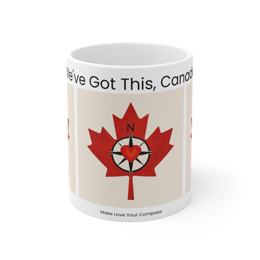 We’ve Got This, Canada – Heart Compass Maple Leaf Mug | Canadian Pride Gift | Make Love Your Compass