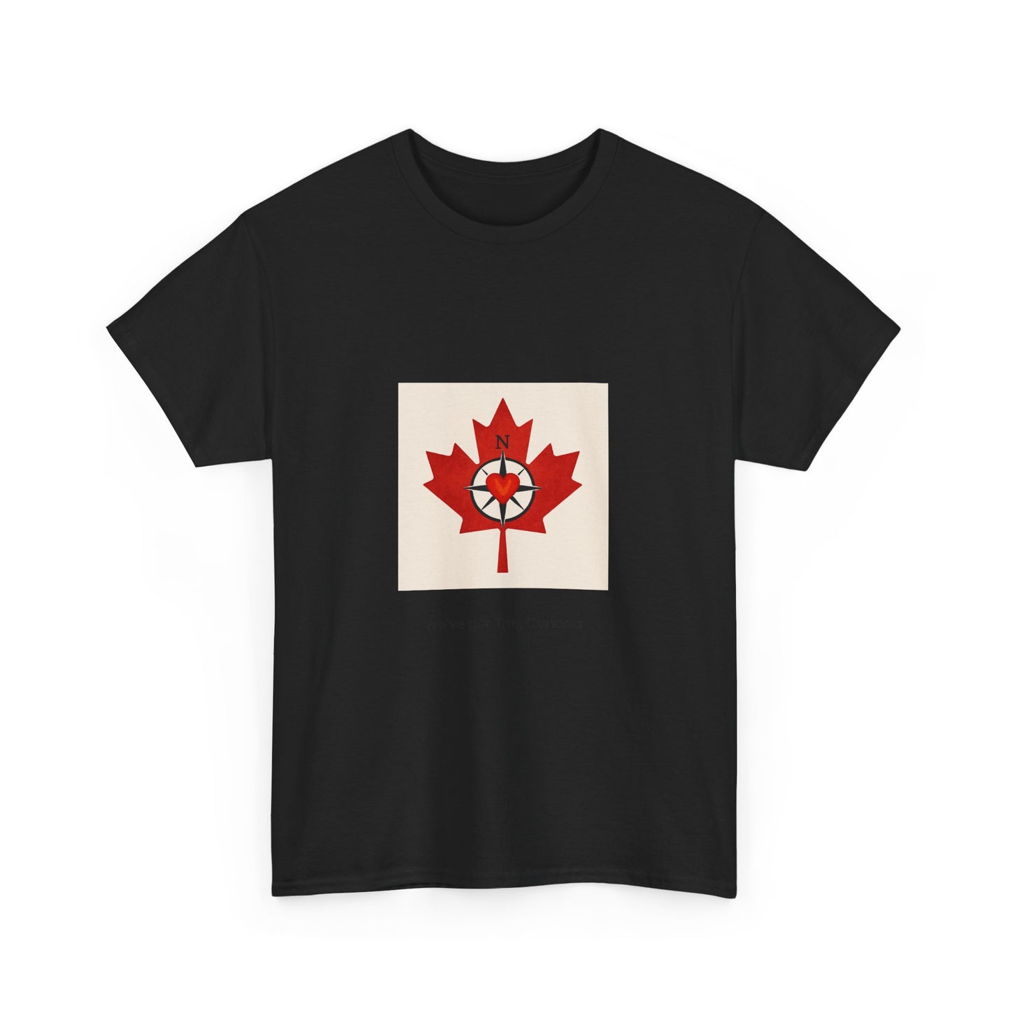 We’ve Got This, Canada – Unisex T-Shirt 🇨🇦