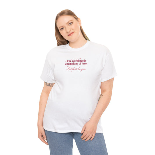 Make Love Your Compass | Love and Hope Champion Tee