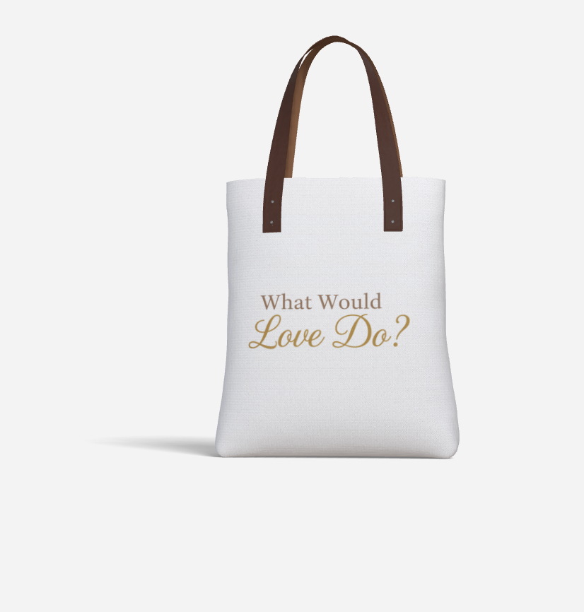 What Would Love Do? Tote Bag